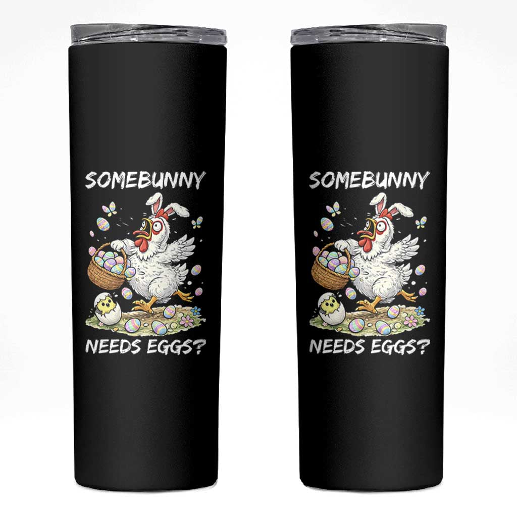 Funny Easter Chicken Bunny Ears Skinny Tumbler Somebunny Needs Eggs