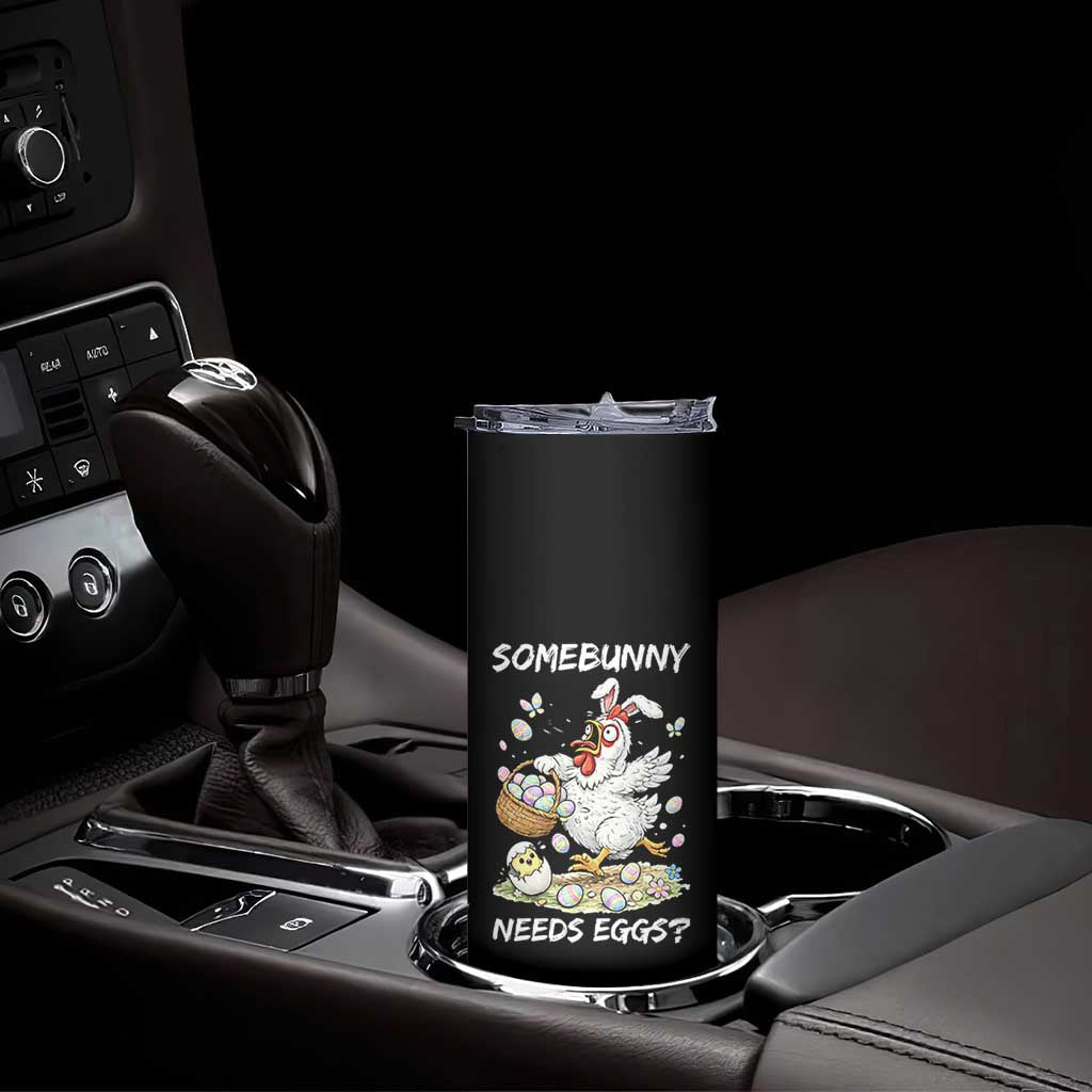 Funny Easter Chicken Bunny Ears Skinny Tumbler Somebunny Needs Eggs