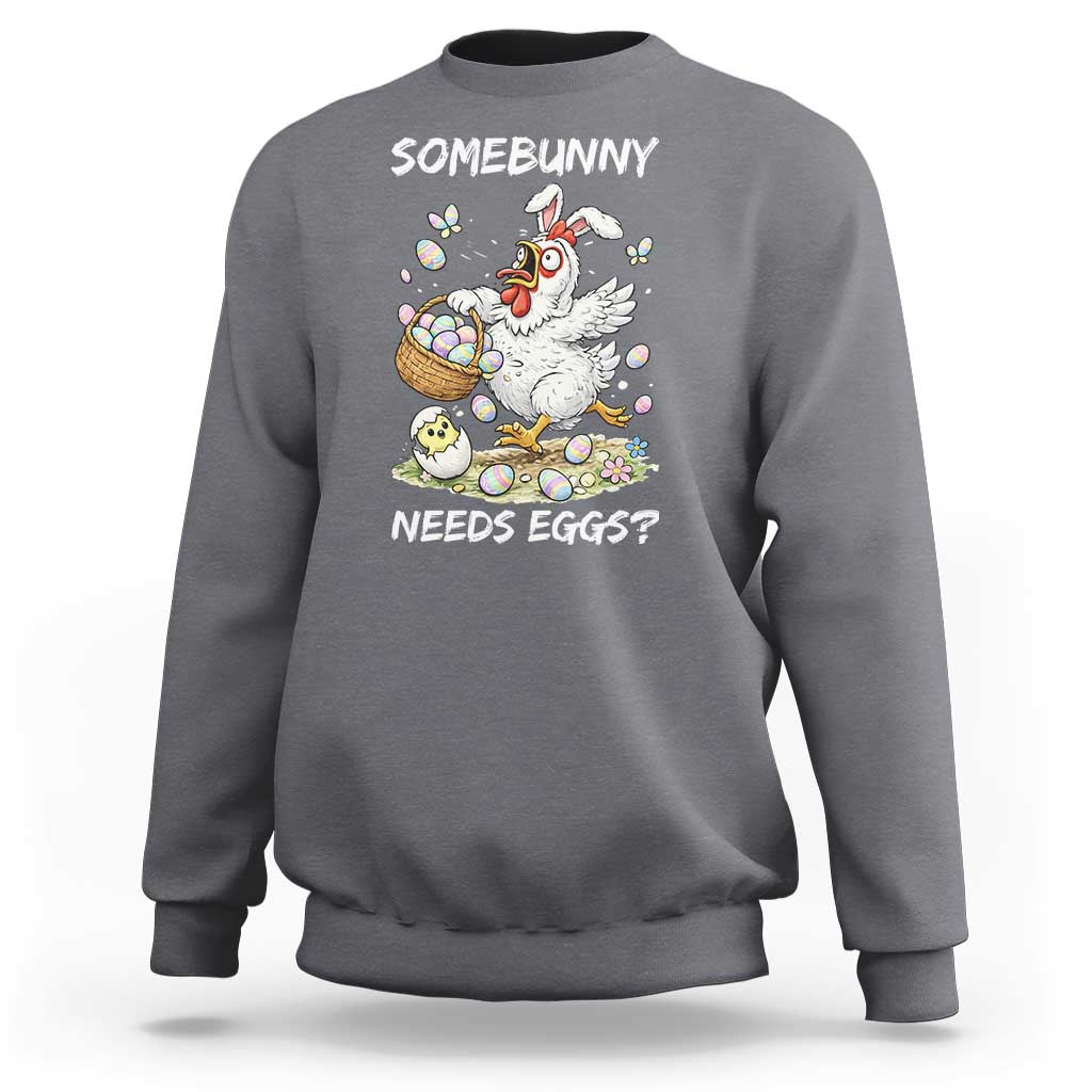 Funny Easter Chicken Bunny Ears Sweatshirt Somebunny Needs Eggs