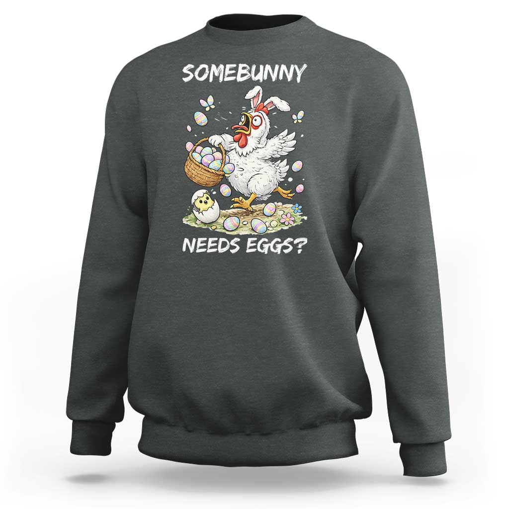 Funny Easter Chicken Bunny Ears Sweatshirt Somebunny Needs Eggs