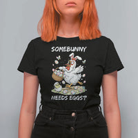 Funny Easter Chicken Bunny Ears T Shirt For Women Somebunny Needs Eggs