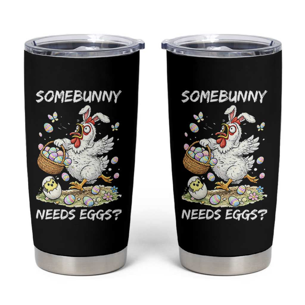 Funny Easter Chicken Bunny Ears Tumbler Cup Somebunny Needs Eggs