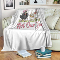 Funny Chicken Bunny Ears Throw Blanket Not Our Job Easter Gift
