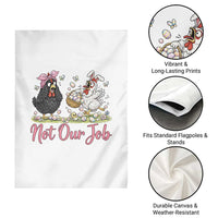 Funny Chicken Bunny Ears Garden Flag Not Our Job Easter Gift