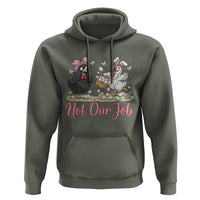 Funny Chicken Bunny Ears Hoodie Not Our Job Easter Gift