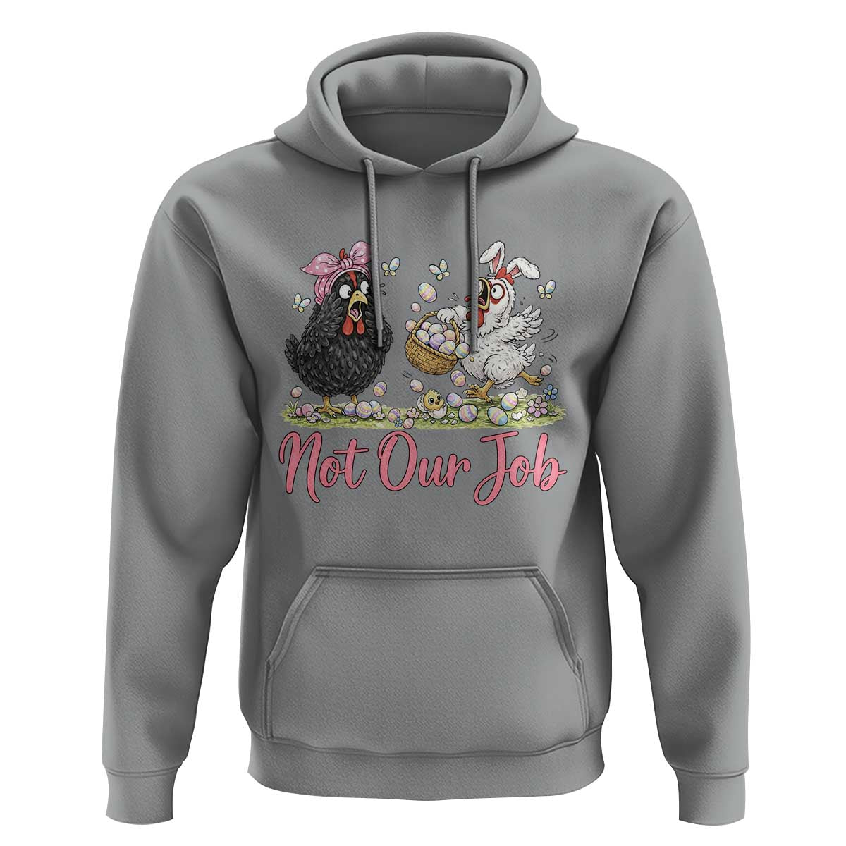 Funny Chicken Bunny Ears Hoodie Not Our Job Easter Gift