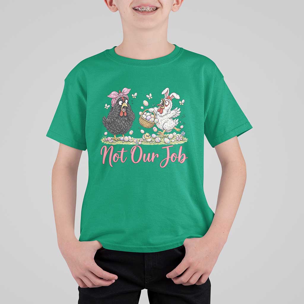 Funny Chicken Bunny Ears T Shirt For Kid Not Our Job Easter Gift