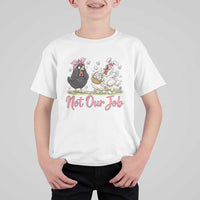 Funny Chicken Bunny Ears T Shirt For Kid Not Our Job Easter Gift
