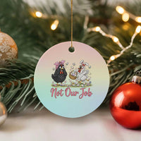 Funny Chicken Bunny Ears Ceramic Ornament Not Our Job Easter Gift