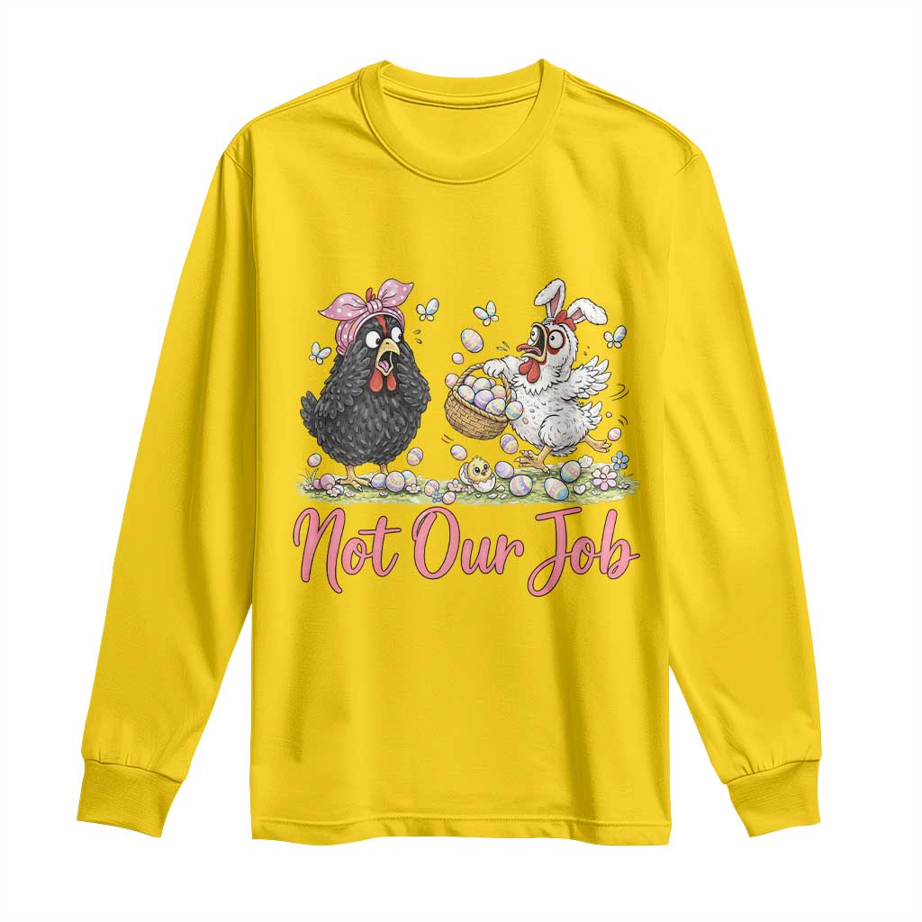 Funny Chicken Bunny Ears Long Sleeve Shirt Not Our Job Easter Gift
