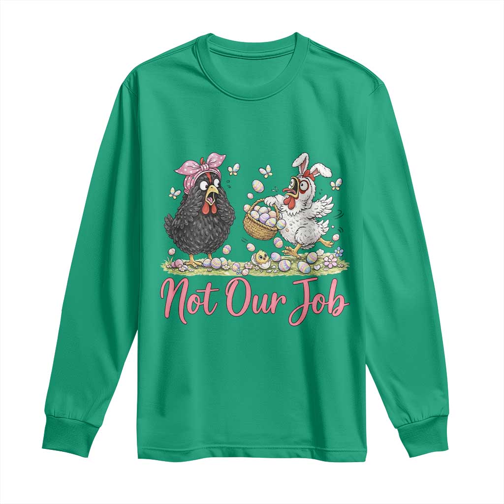 Funny Chicken Bunny Ears Long Sleeve Shirt Not Our Job Easter Gift