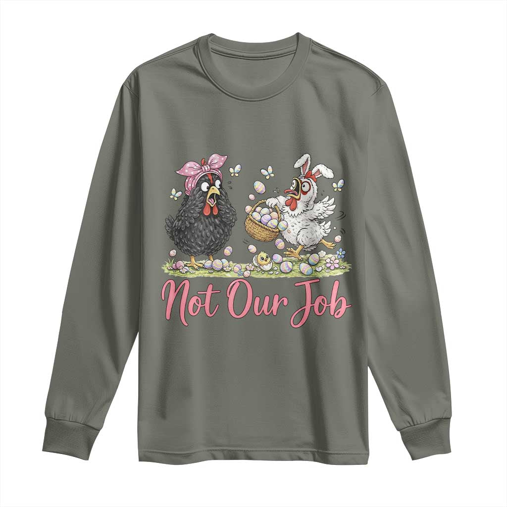 Funny Chicken Bunny Ears Long Sleeve Shirt Not Our Job Easter Gift