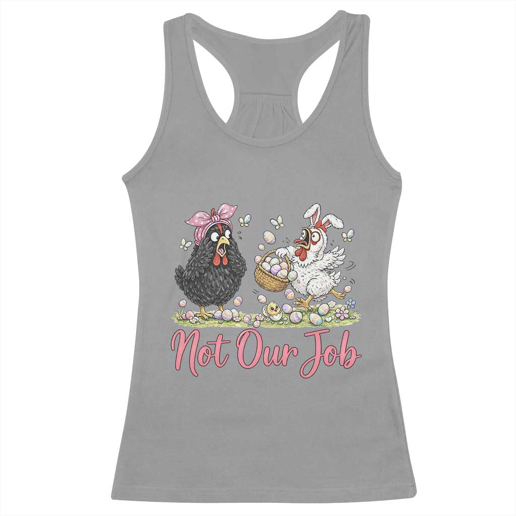 Funny Chicken Bunny Ears Racerback Tank Top Not Our Job Easter Gift