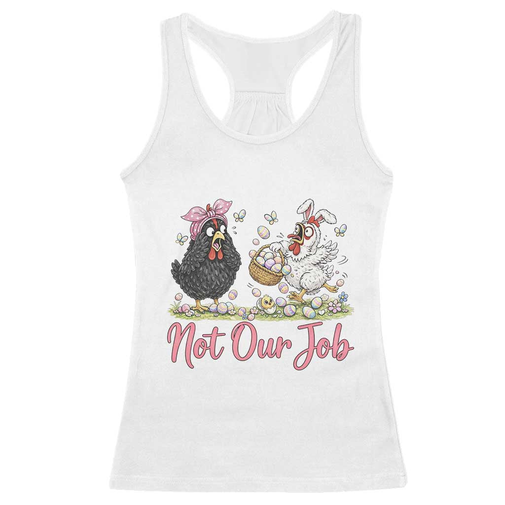 Funny Chicken Bunny Ears Racerback Tank Top Not Our Job Easter Gift