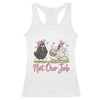 Funny Chicken Bunny Ears Racerback Tank Top Not Our Job Easter Gift