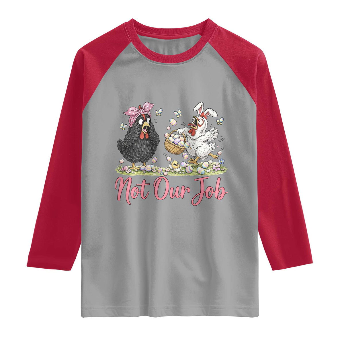 Funny Chicken Bunny Ears Raglan Shirt Not Our Job Easter Gift