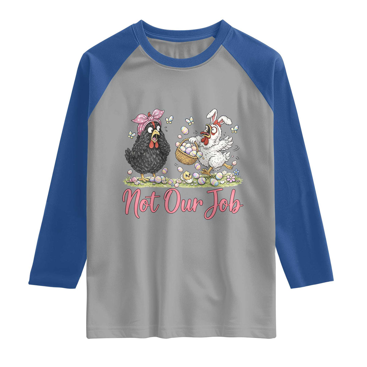 Funny Chicken Bunny Ears Raglan Shirt Not Our Job Easter Gift