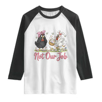Funny Chicken Bunny Ears Raglan Shirt Not Our Job Easter Gift