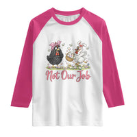 Funny Chicken Bunny Ears Raglan Shirt Not Our Job Easter Gift