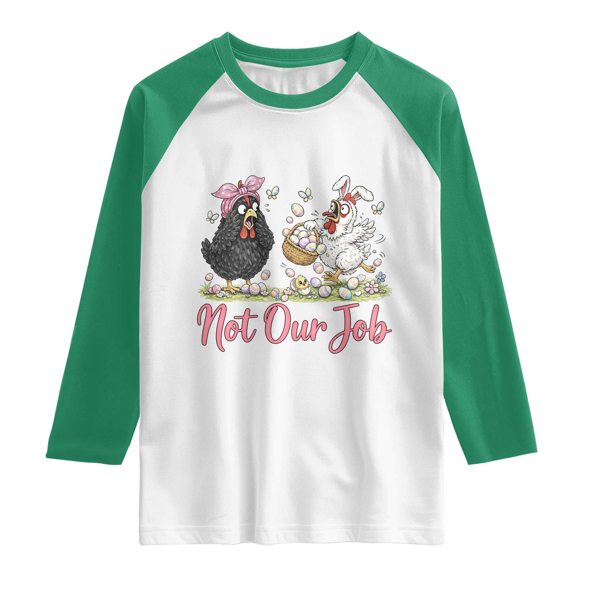 Funny Chicken Bunny Ears Raglan Shirt Not Our Job Easter Gift