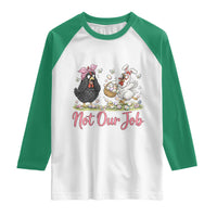 Funny Chicken Bunny Ears Raglan Shirt Not Our Job Easter Gift