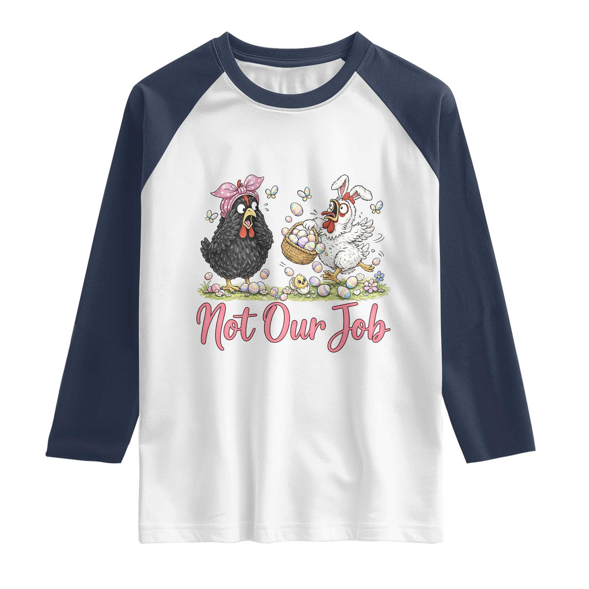 Funny Chicken Bunny Ears Raglan Shirt Not Our Job Easter Gift