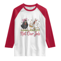 Funny Chicken Bunny Ears Raglan Shirt Not Our Job Easter Gift