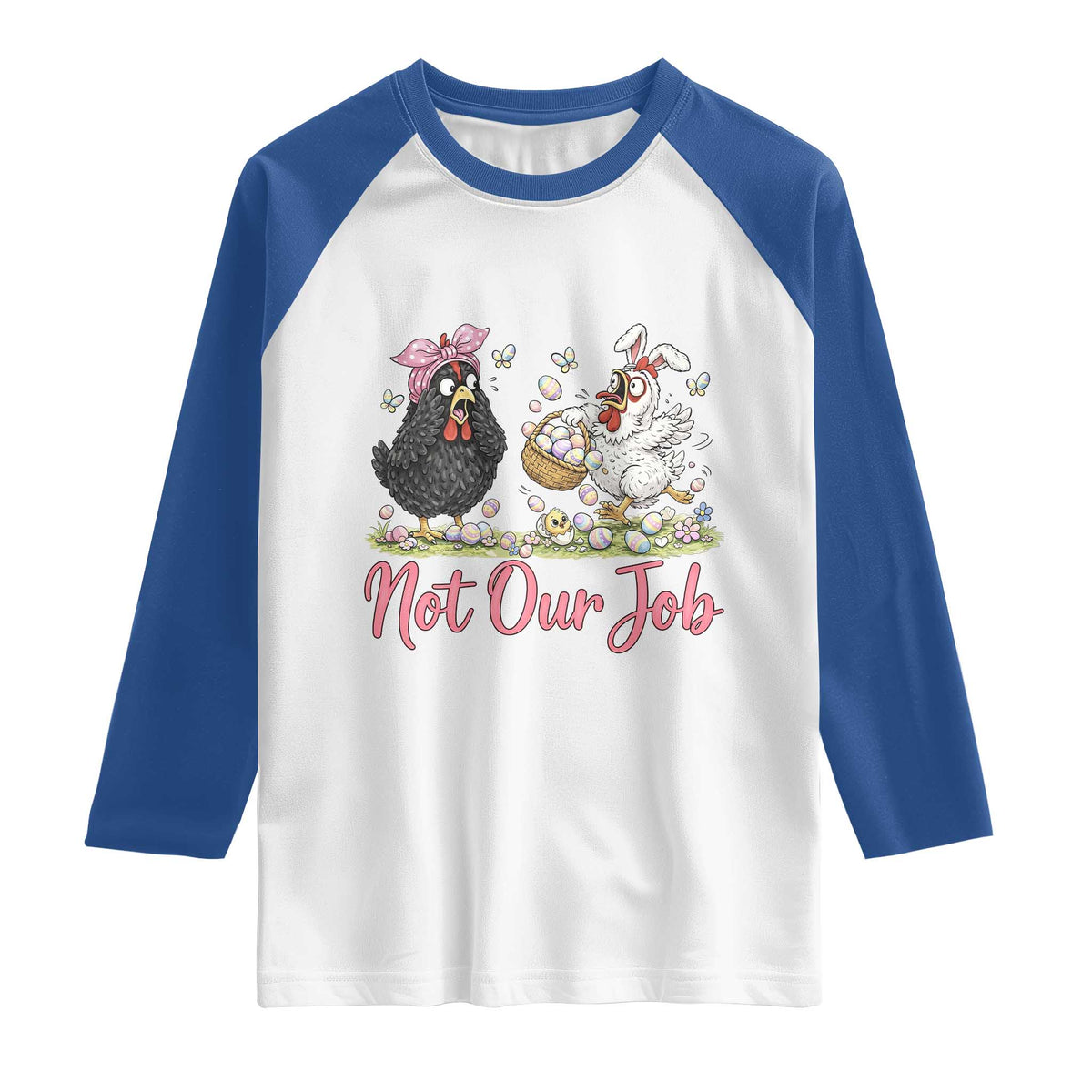 Funny Chicken Bunny Ears Raglan Shirt Not Our Job Easter Gift