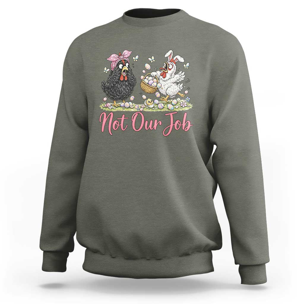 Funny Chicken Bunny Ears Sweatshirt Not Our Job Easter Gift