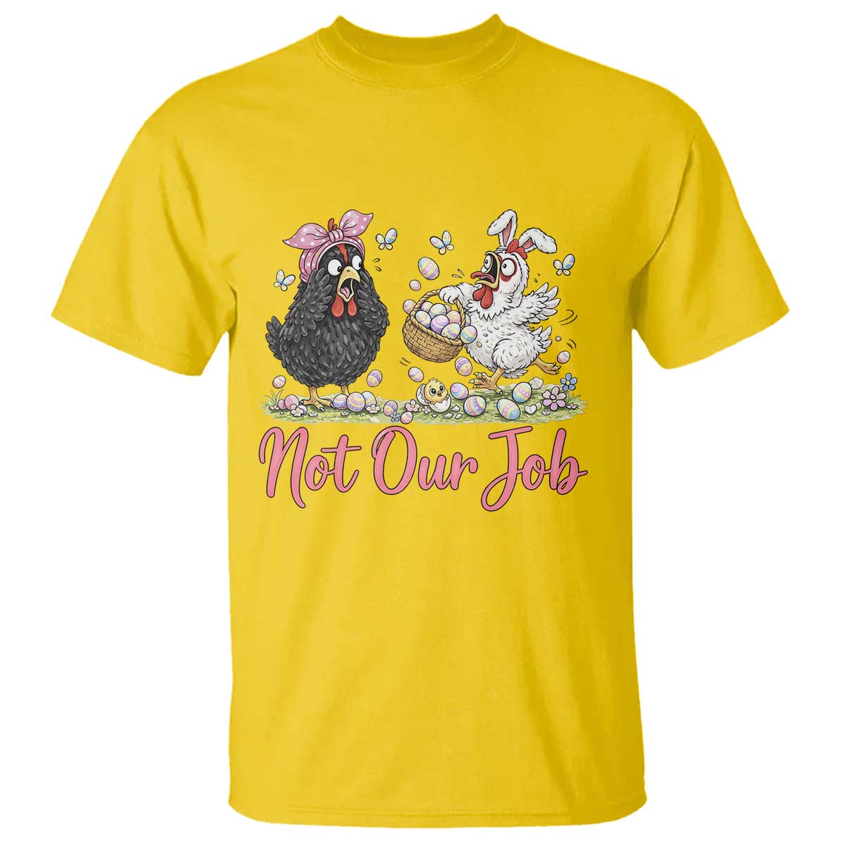 Funny Chicken Bunny Ears T Shirt Not Our Job Easter Gift