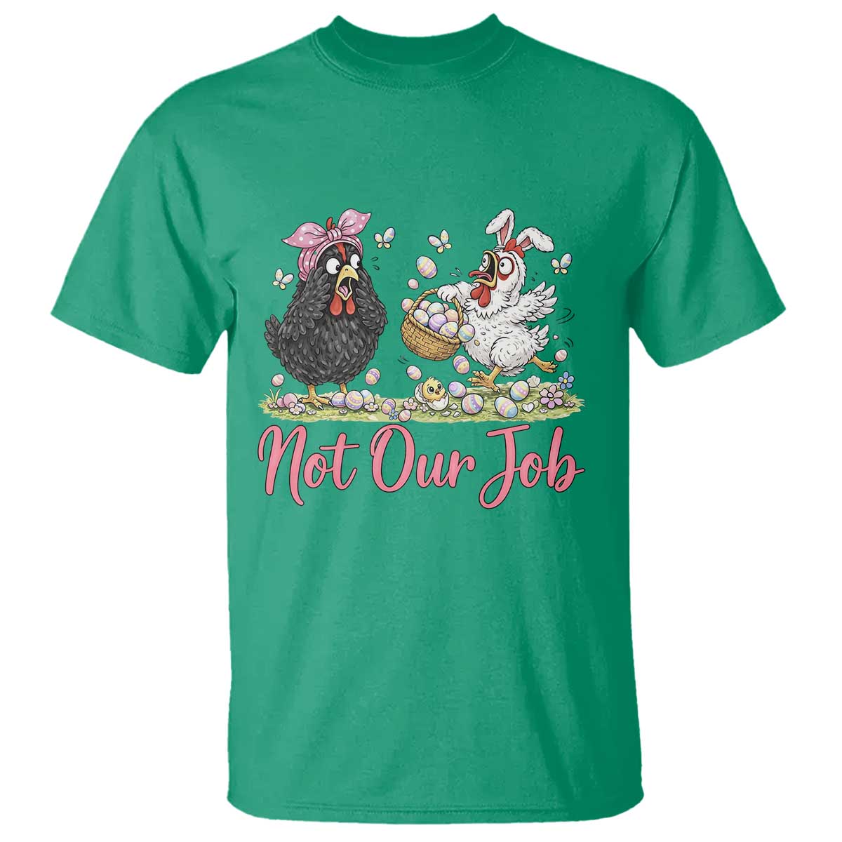 Funny Chicken Bunny Ears T Shirt Not Our Job Easter Gift