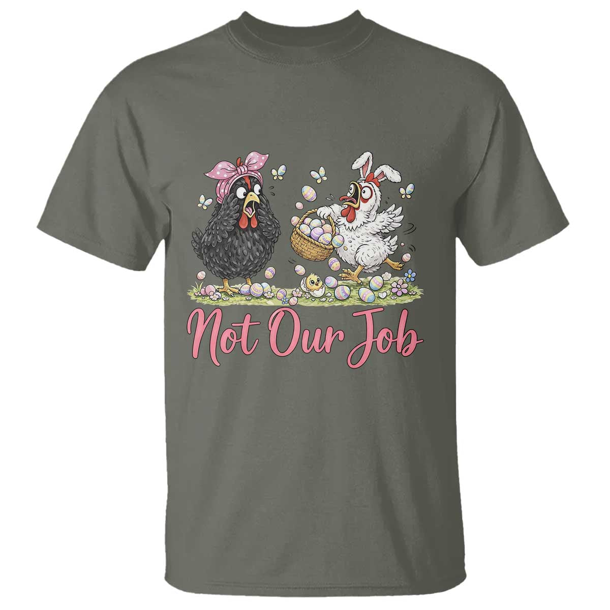 Funny Chicken Bunny Ears T Shirt Not Our Job Easter Gift