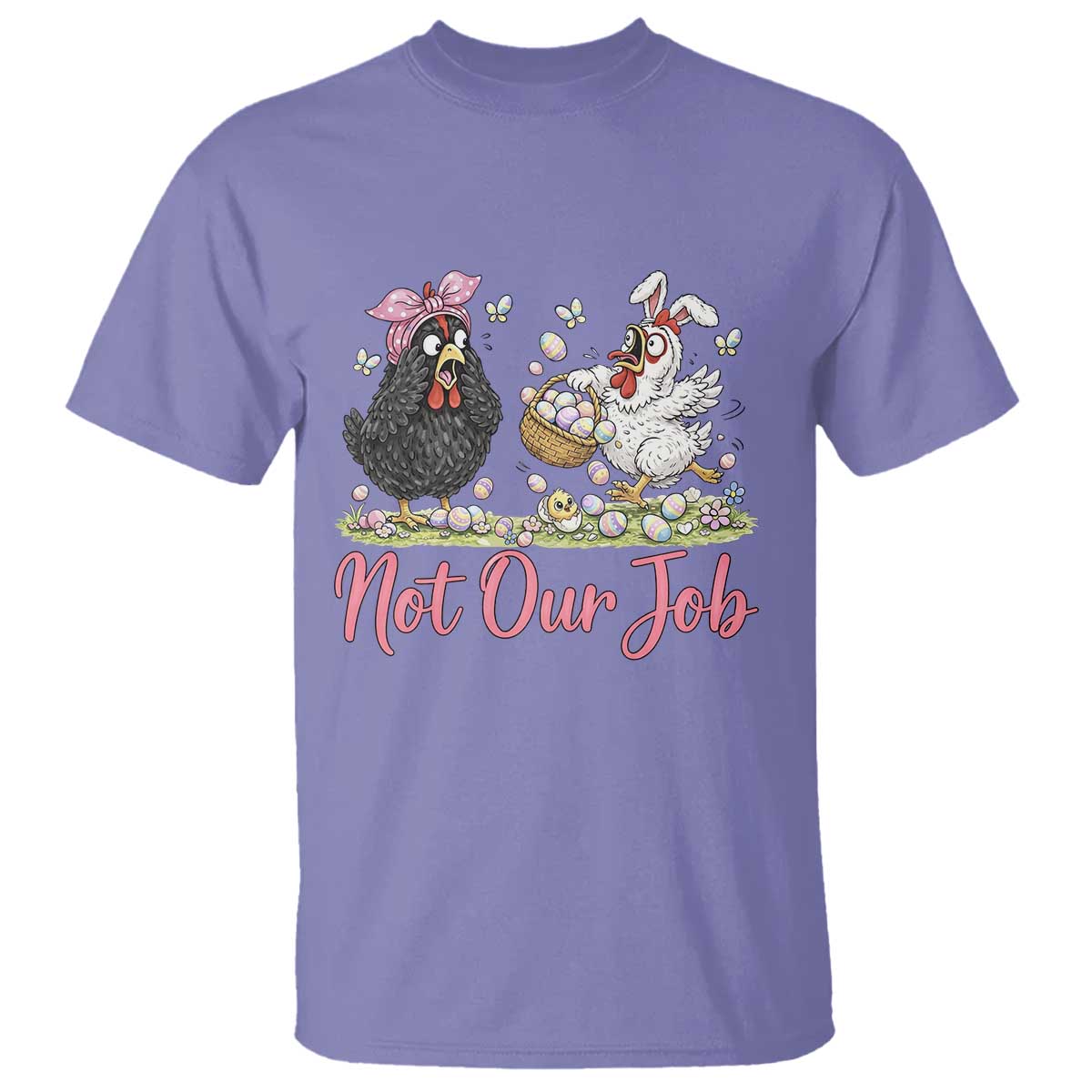Funny Chicken Bunny Ears T Shirt Not Our Job Easter Gift