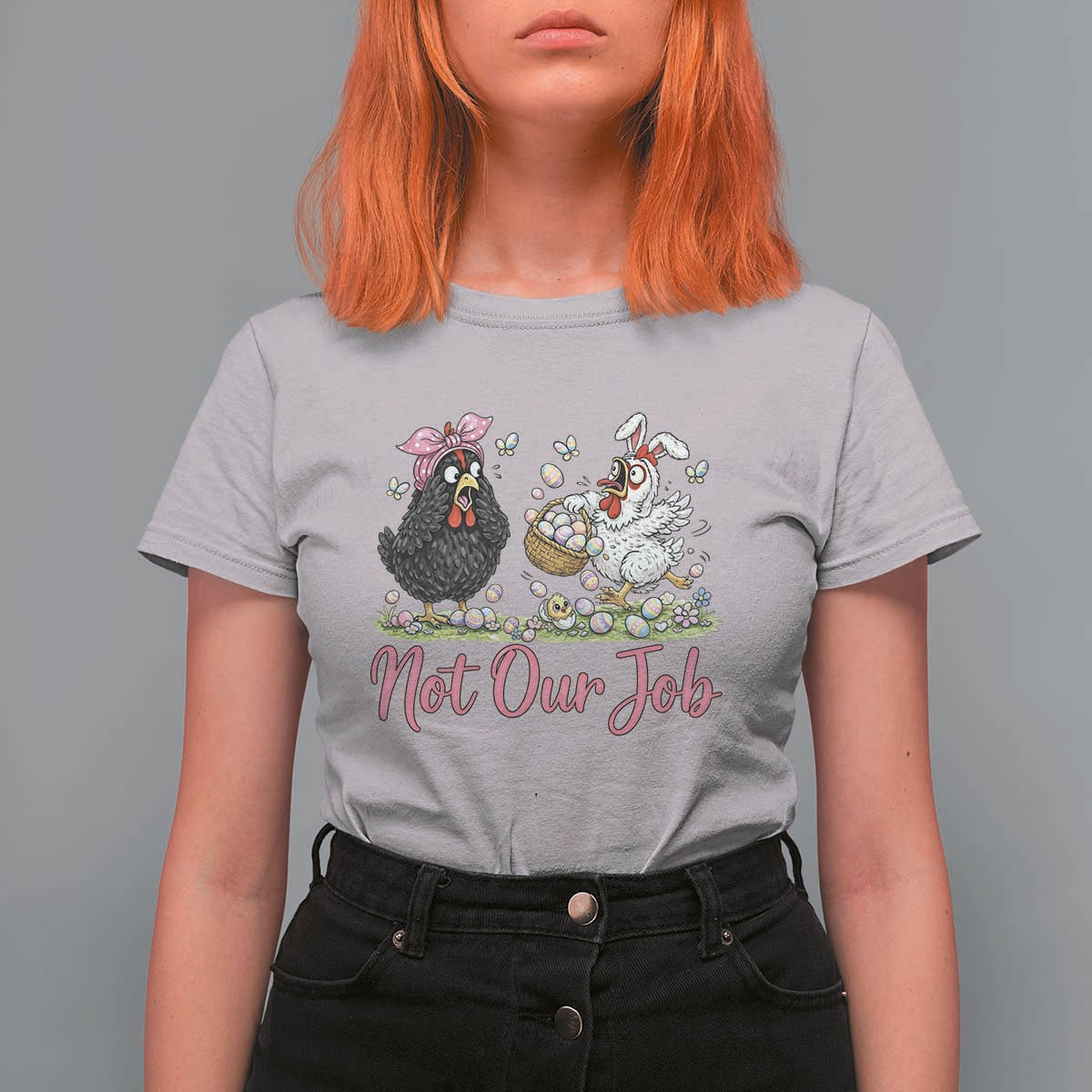 Funny Chicken Bunny Ears T Shirt For Women Not Our Job Easter Gift