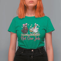 Funny Chicken Bunny Ears T Shirt For Women Not Our Job Easter Gift