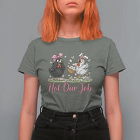 Funny Chicken Bunny Ears T Shirt For Women Not Our Job Easter Gift