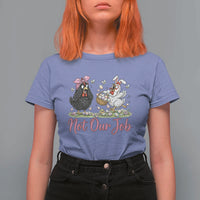 Funny Chicken Bunny Ears T Shirt For Women Not Our Job Easter Gift