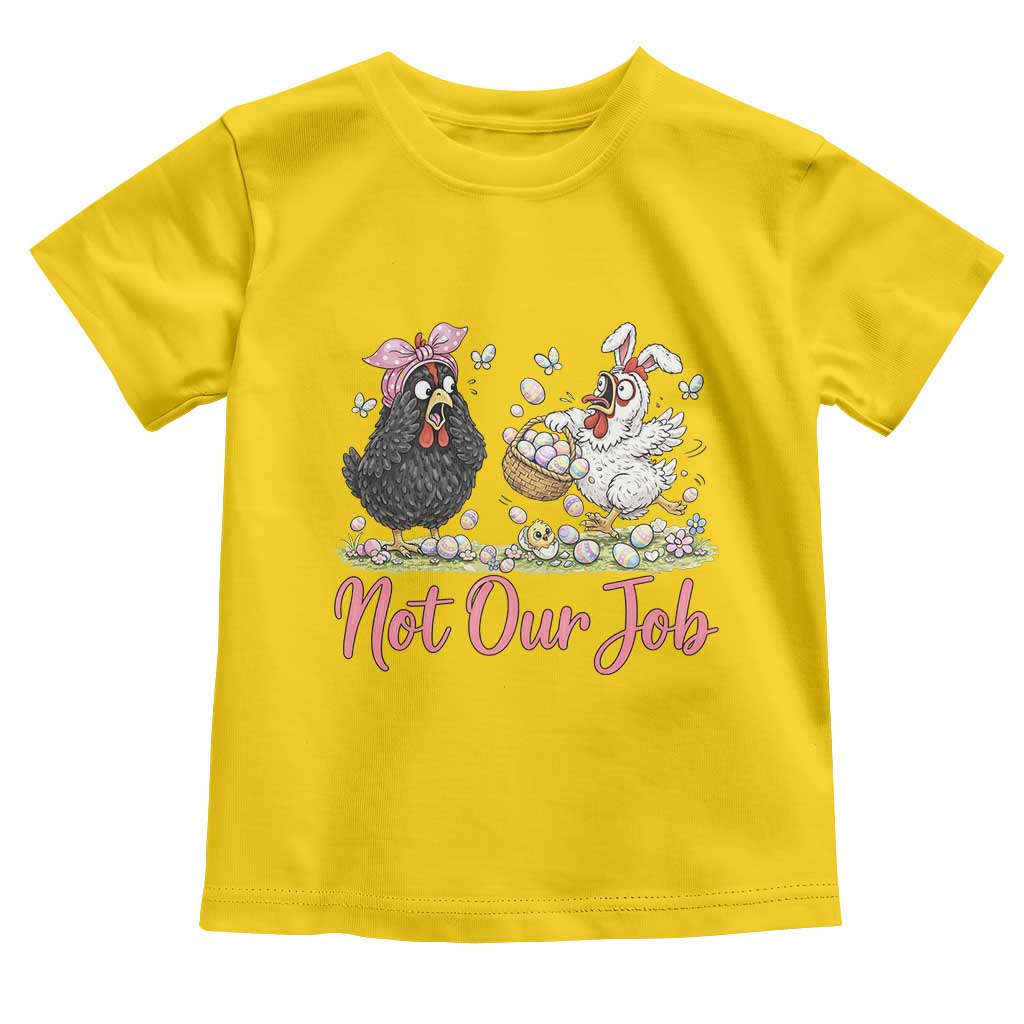 Funny Chicken Bunny Ears Toddler T Shirt Not Our Job Easter Gift