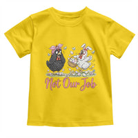 Funny Chicken Bunny Ears Toddler T Shirt Not Our Job Easter Gift