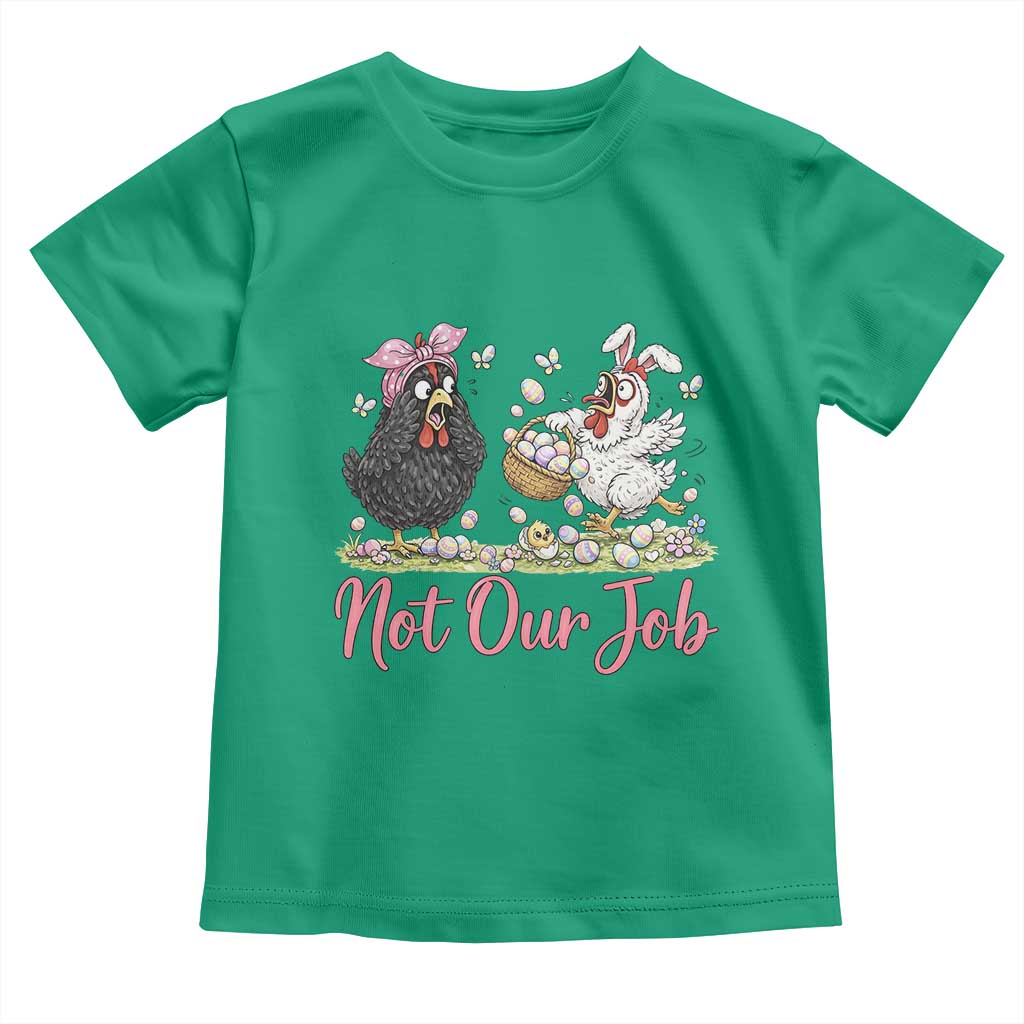 Funny Chicken Bunny Ears Toddler T Shirt Not Our Job Easter Gift