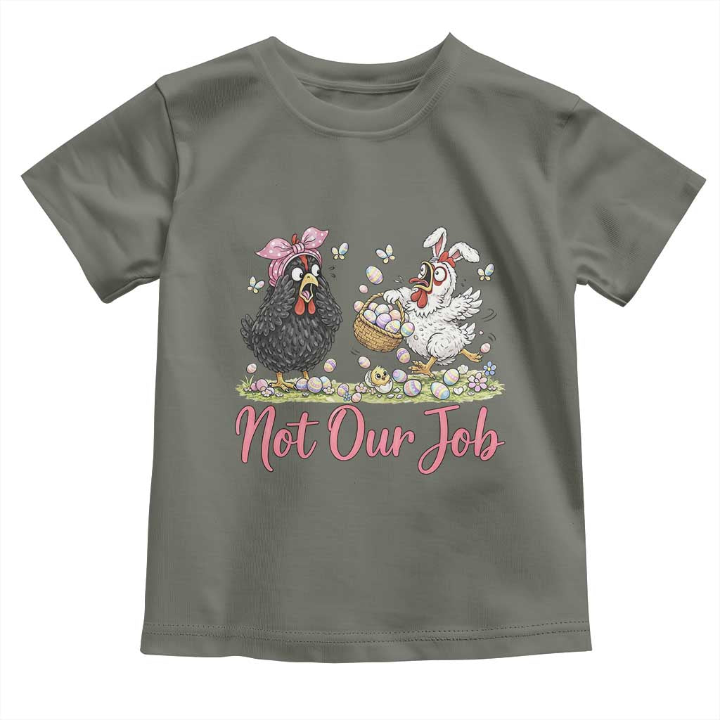 Funny Chicken Bunny Ears Toddler T Shirt Not Our Job Easter Gift