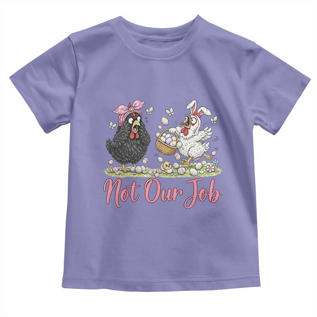 Funny Chicken Bunny Ears Toddler T Shirt Not Our Job Easter Gift