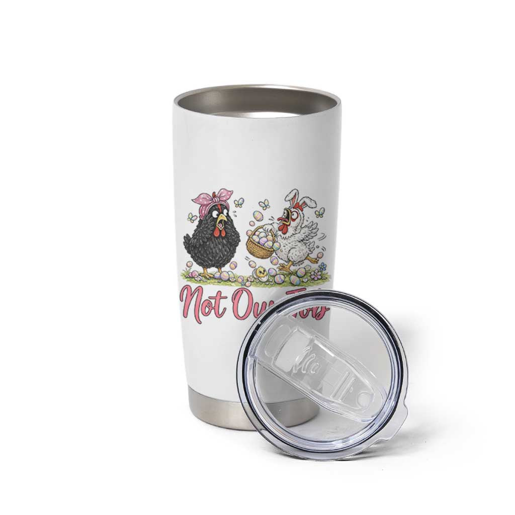 Funny Chicken Bunny Ears Tumbler Cup Not Our Job Easter Gift
