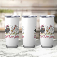 Funny Chicken Bunny Ears Tumbler Cup Not Our Job Easter Gift