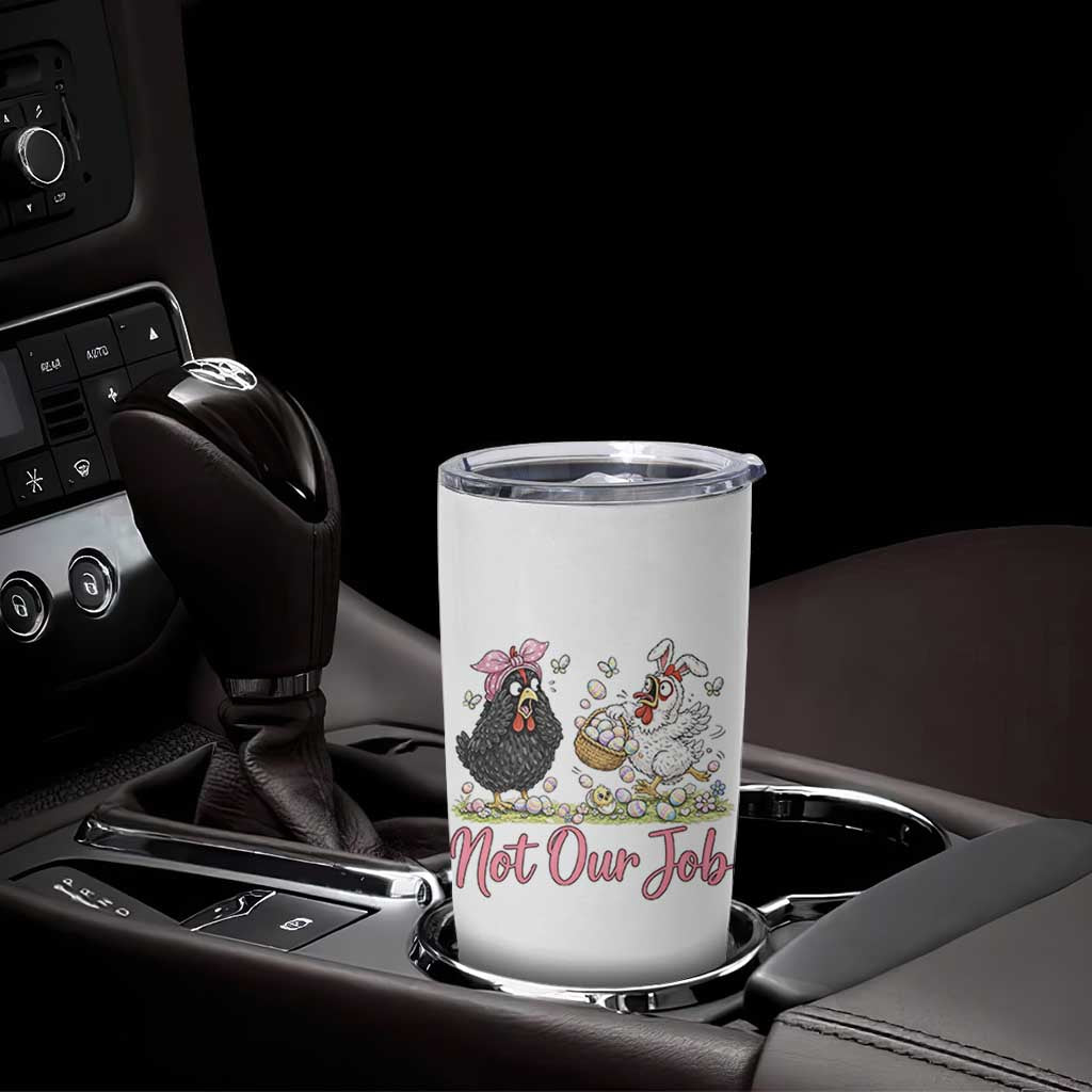 Funny Chicken Bunny Ears Tumbler Cup Not Our Job Easter Gift