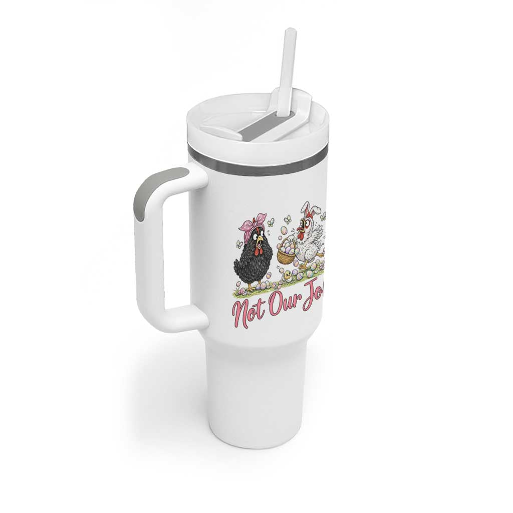 Funny Chicken Bunny Ears Tumbler With Handle Not Our Job Easter Gift