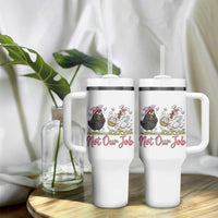 Funny Chicken Bunny Ears Tumbler With Handle Not Our Job Easter Gift