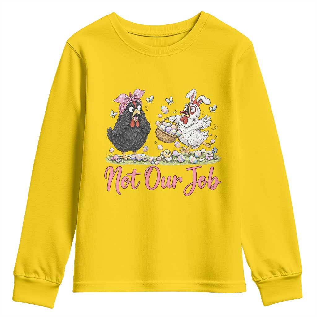 Funny Chicken Bunny Ears Youth Sweatshirt Not Our Job Easter Gift