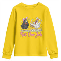 Funny Chicken Bunny Ears Youth Sweatshirt Not Our Job Easter Gift