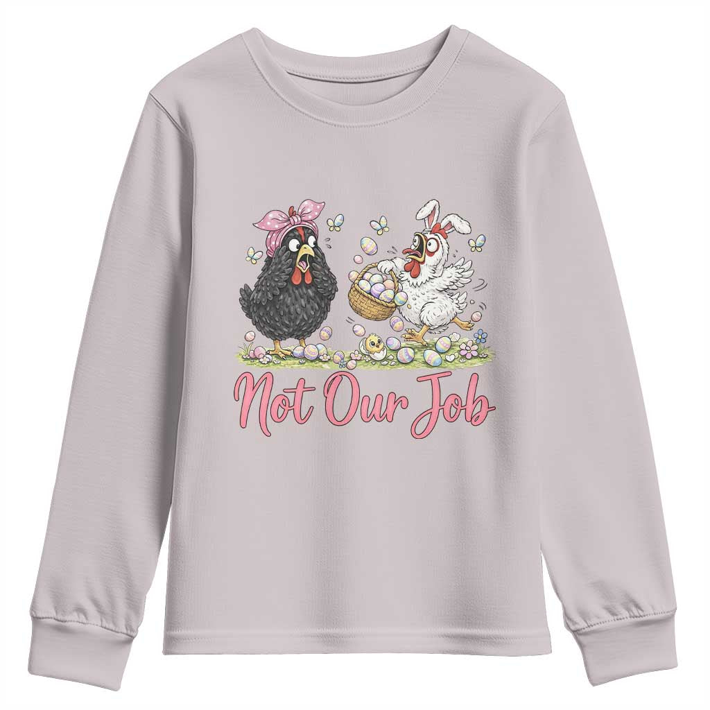 Funny Chicken Bunny Ears Youth Sweatshirt Not Our Job Easter Gift